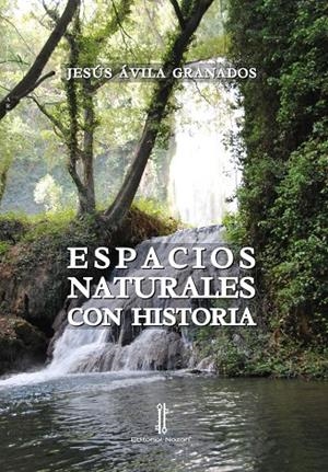 ESPACIOS NATURALES CON HISTORIA | 9788419427946 | AVILA GRANADOS, JESUS
