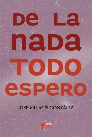 DE LA NADA TODO ESPERO | 9788412931440 | VILLACIS, JOSE