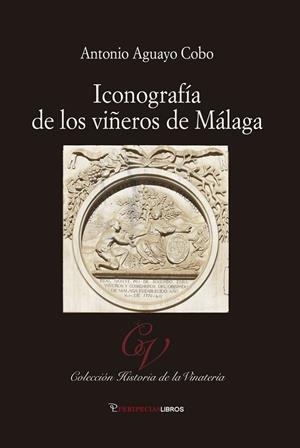 ICONOGRAFIA DE LOS VIÑEROS DE MALAGA | 9788412929058 | AGUAYO COBO, ANTONIO