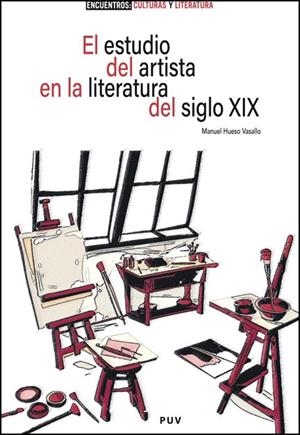 ESTUDIO DEL ARTISTA EN LA LITERATURA DEL SIGLO XIX, EL | 9788411185608 | HUESO VASALLO, MANUEL
