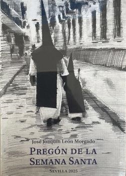 PREGÓN DE LA SEMANA SANTA DE SEVILLA 2025 | 9788484554608 | LEÓN MORGADO, JOAQUÍN