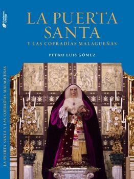 PUERTA SANTA VATICANA Y LAS COFRADÍAS MALAGUEÑAS, LA. LA REINA DE ROMA | 9788418689390 | GÓMEZ CARMONA, PEDRO LUIS