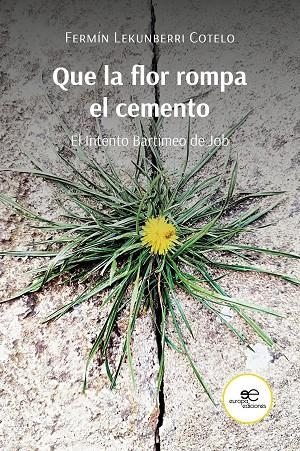 QUE LA FLOR ROMPA EL CEMENTO | 9791220153270 | LEKUNBERRI COTELO, FERMÍN