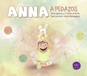 ANNA A PEDAZOS | 9788412916393 | ARTACHO, CRISTINA / IGLESIAS, ANNA / ROMAGUERA, PAULA