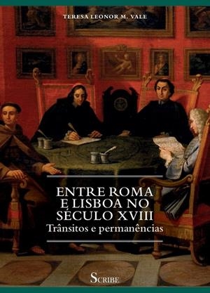 ENTRE ROMA E LISBOA NO SÉCULO XVIII | 9789893586334 | TERESA LEONOR M. VALE