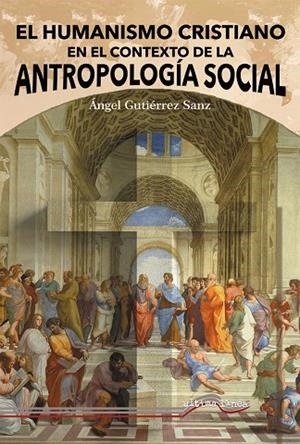 HUMANISMO CRISTIANO EN EL CONTEXTO DE LA ANTROPOLOGÍA, EL | 9788418492921 | GUTIÉRREZ SANZ, ÁNGEL