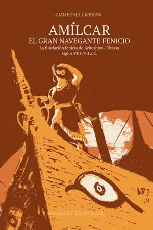 AMÍLCAR EL GRAN NAVEGANTE FENICIO | 9788412676150 | BONET CARDONA, JUAN