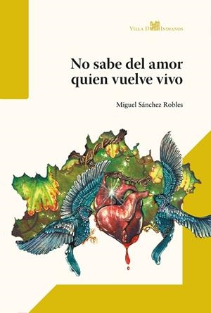 NO SABE DEL AMOR QUIEN VUELVE VIVO | 9791399010916 | SÁNCHEZ ROBLES, MIGUEL