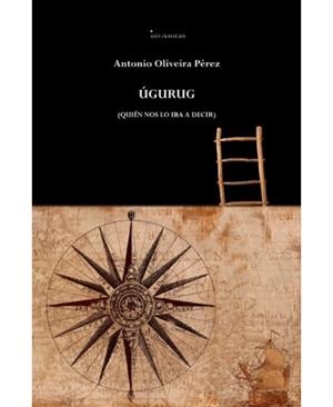 UGURUG : QUIEN NOS LO IBA A DECIR | 9788418885211 | OLIVEIRA PEREZ, ANTONIO