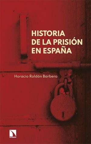 HISTORIA DE LA PRISIÓN EN ESPAÑA | 9788410673083 | ROLDAN BARBERO, HORACIO