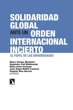 SOLIDARIDAD GLOBAL ANTE UN ORDEN INTERNACIONAL INCIERTO | 9788410673038 | CAMPO MONTALVO, ELENA/CELI MALDONADO, ALEJANDRA/ARIAS CAREAGA, SILVIA/SOTILLO LORENZO, JOSÉ ÁNGEL/DÍ
