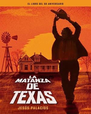 MATANZA DE TEXAS, LA. EL LIBRO DEL 50 ANIVERSARIO | 9788410247192 | PALACIOS, JESUS