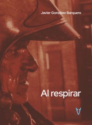 AL RESPIRAR | 9788412963939 | GONZALEZ BARQUERO, JAVIER
