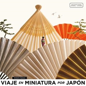 VIAJE EN MINIATURA POR JAPÓN | 9788418739552 | TANAKA, TATSUYA