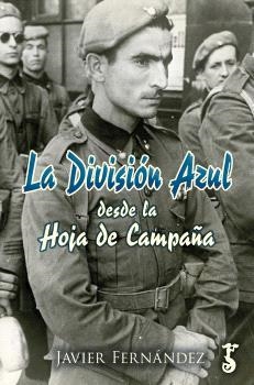 DIVISIÓN AZUL DESDE LA HOJA DE CAMPAÑA, LA | 9788419018649 | FERNANDEZ, JAVIER