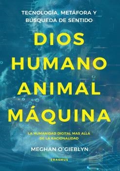 DIOS, HUMANO, ANIMAL, MÁQUINA | 9788410199330 | O'GIEBLYN, MEGHAN