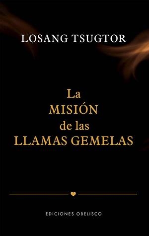 MISIÓN DE LAS LLAMAS GEMELAS, LA | 9788411722681 | TSUGTOR, LOSANG