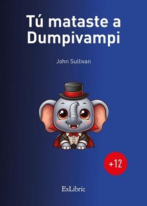 TU MATASTE A DUMPIVAMPI | 9791387528973 | SULLIVAN, JOHN
