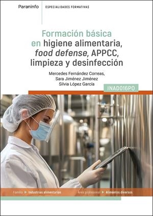FORMACIÓN BÁSICA EN HIGIENE ALIMENTARIA : FOOD DEFENSE, APPCC, LIMPIEZA Y DESINFECCIÓN | 9788428368179 | FERNÁNDEZ CORREAS, MERCEDES/JIMÉNEZ JIMÉNEZ, SARA/LÓPEZ GARCÍA, SILVIA
