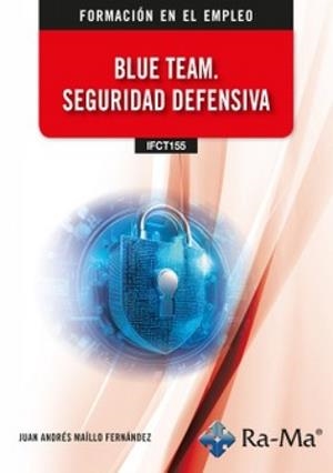BLUE TEAM. SEGURIDAD DEFENSIVA | 9791387642471 | MAILLO FERNANDEZ, JUAN ANDRES