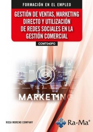GESTIÓN DE VENTAS, MARKETING DIRECTO Y UTILIZACIÓN DE REDES SOCIALES EN LA GESTIÓN COMERCIAL | 9791387642877 | MORENO COMPANY, ROSA MARIA