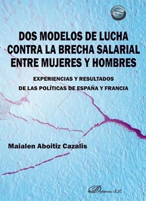 DOS MODELOS DE LUCHA CONTRA LA BRECHA SALARIAL ENTRE MUJERES Y HOMBRES | 9791370061166 | ABOITIZ CAZALIS, MAIALEN