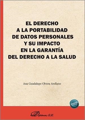 DERECHO A LA PORTABILIDAD DE DATOS PERSONALES Y SU IMPACTO EN LA GARANTIA DEL DERECHO A LA SALUD, EL | 9791370061128 | OLVERA ARELLANO, ANA GUADALUPE