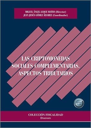 CRIPTOMONEDAS SOCIALES COMPLEMENTARIAS, LAS. ASPECTOS TRIBUTARIOS | 9788410709751 | GOMEZ ALVAREZ, JUAN JESUS