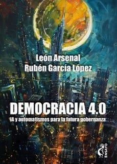 DEMOCRACIA 4.0 | 9788412860849 | ARSENAL, LEON / GARCIA LOPEZ, RUBEN