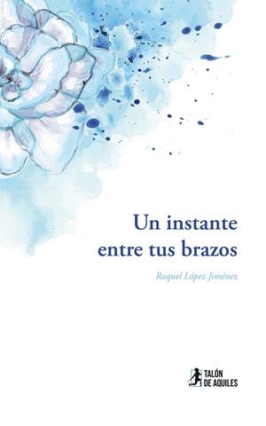 INSTANTE ENTRE TUS BRAZOS, UN | 9791387650346 | LOPEZ JIMENEZ, RAQUEL