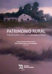 PATRIMONIO RURAL. PROTECCIÓN JURÍDICA, CONSERVACIÓN Y DESARROLLO ECONÓMICO | 9788411839327 | SANCHEZ-RIVAS GARCIA, JAVIER