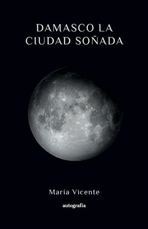 DAMASCO LA CIUDAD SOÑADA | 9791387578923 | VICENTE, MARIA
