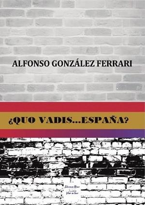 QUO VADIS... ESPAÑA? | 9788412962987 | GONZALEZ FERRARI, ALFONSO