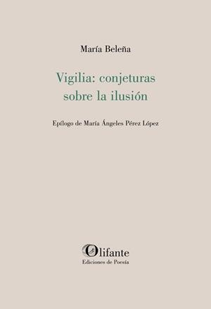 VIGILIA : CONJETURAS SOBRE LA ILUSIÓN | 9788412899160 | BELEÑA, MARIA