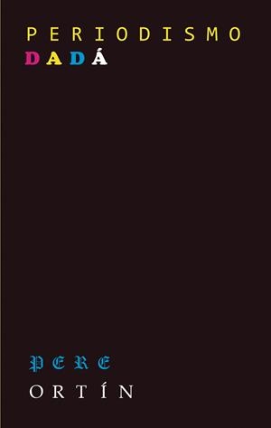 PERIODISMO DADA | 9788412842975 | ORTIN, PERE