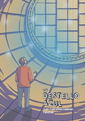 DESTELLO AZUL, UN | 9788412842937 | GOMEZ CADENAS, JUAN JOSE