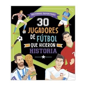30 JUGADORES DE FUTBOL QUE HICIERON HISTORIA | 9788410133907 | IMAGILAND