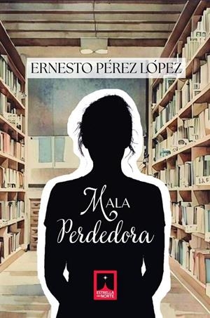 MALA PERDEDORA | 9788412987768 | PEREZ LOPEZ, ERNESTO