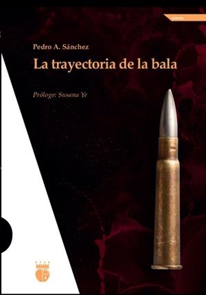 TRAYECTORIA DE LA BALA, LA | 9788412857115 | SANCHEZ, PEDRO A.