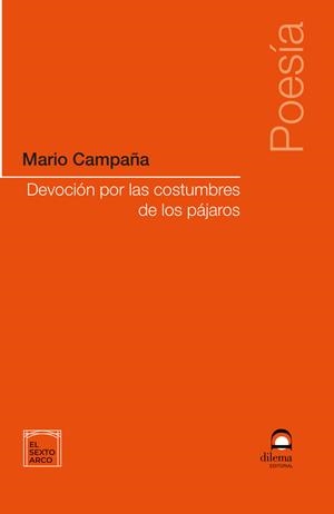 DEVOCIÓN POR LAS COSTUMBRES DE LOS PÁJAROS | 9788498276930 | CAMPAÑA, MARIO