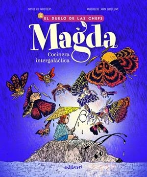 MAGDA, COCINERA INTERGALÁCTICA 02 : EL DUELO DE LAS CHEFS | 9788410332232 | NICOLAS, WOUTERS / MATHILDE, VAN GHELUWE