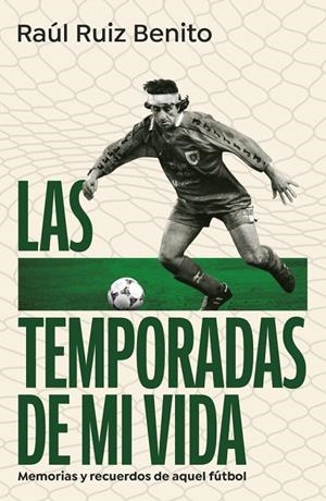 TEMPORADAS DE MI VIDA, LAS | 9788403525160 | RUIZ BENITO, RAÚL