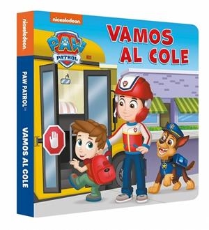 VAMOS AL COLE (PAW PATROL | PATRULLA CANINA. LIBRO DE CARTÓN) | 9788448870126 | NICKELODEON