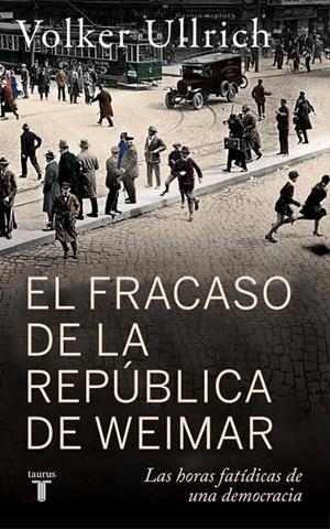 FRACASO DE LA REPÚBLICA DE WEIMAR, EL | 9788430627431 | ULLRICH, VOLKER