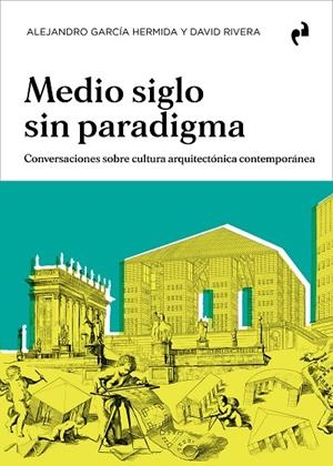MEDIO SIGLO SIN PARADIGMA | 9788410065857 | GARCIA HERMIDA, ALEJANDRO / RIVERA, DAVID
