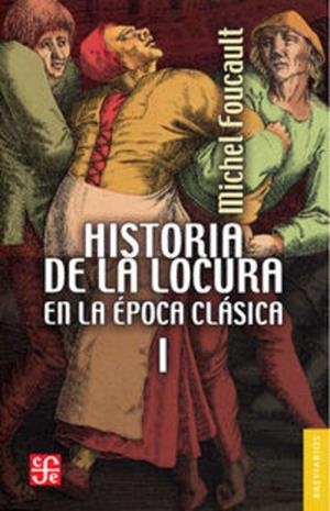 HISTORIA DE LA LOCURA EN LA EPOCA CLÁSICA I | 9788437508016 | FOUCAULT, MICHEL