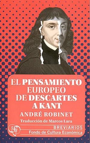 PENSAMIENTO EUROPEO DE DESCARTES A KANT, EL | 9786071683243 | ROBINET, ANDRÉ