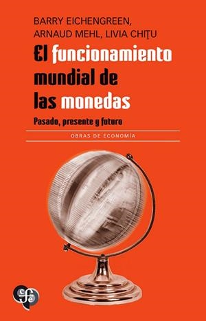 FUNCIONAMIENTO MUNDIAL DE LAS MONEDAS, EL | 9786071683236 | EICHENGREEN, BARRY