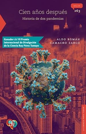 CIEN AÑOS DESPUES. HISTORIA DE DOS PANDEMIAS | 9786071684042 | CAMACHO ZARCO, ALDO