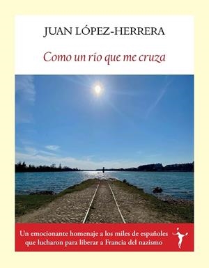COMO UN RÍO QUE ME CRUZA | 9788412938272 | LÓPEZ-HERRERA SÁNCHEZ, JUAN